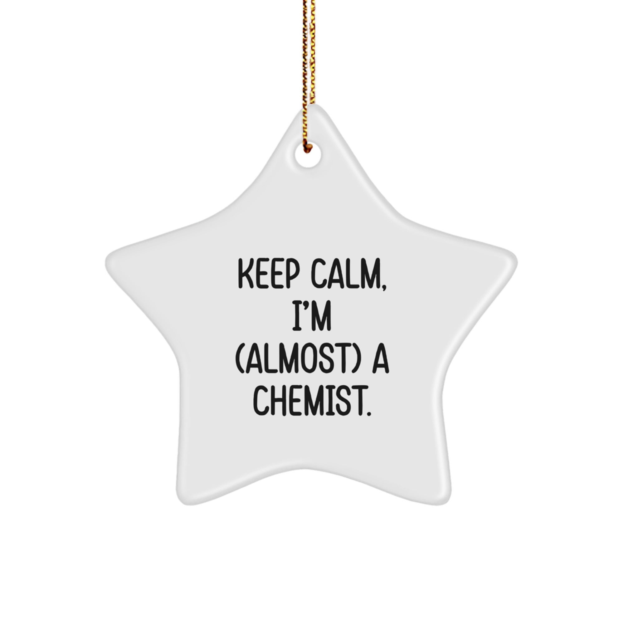 Keep Calm, You're Almost a Chemist Gifts for Men, Women, Friends, Coworkers, Family, Chemist Star Ornaments, White, Christmas Unique Gifts from Friends, Coworkers, Family - Image 1
