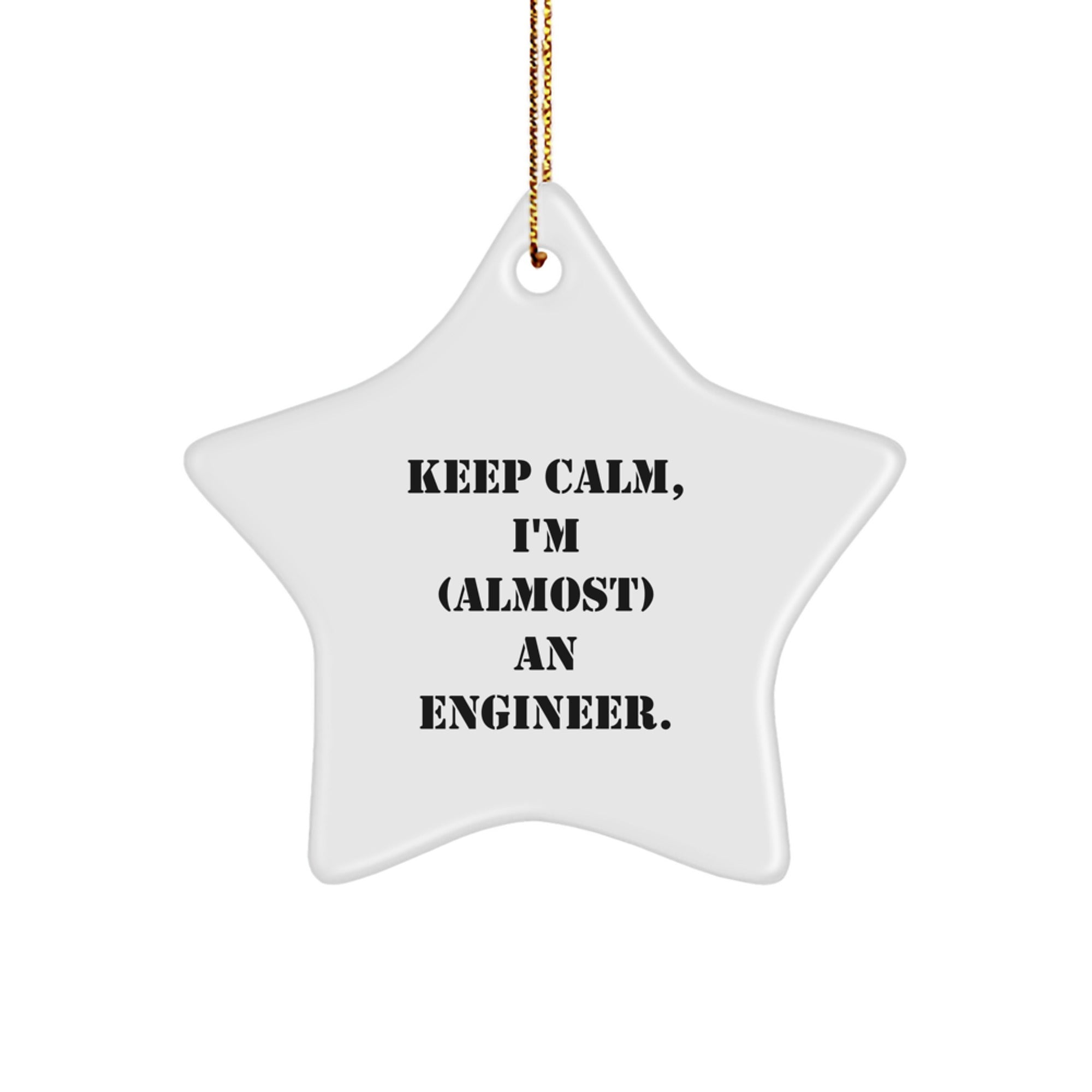 Funny Engineer Gifts, 'Keep Calm, I'm (almost) An Engineer.' Star Ornament, Gifts from Friends, Family, Coworkers, for Engineer, Christmas Unique Gift Ideas - Image 1