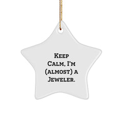 Keep Calm, I'm (almost) A Jeweler. Gifts from Family for Jeweler Friends, Star Ornament, Funny Jeweler Gifts, Christmas Unique Gifts - Image 1