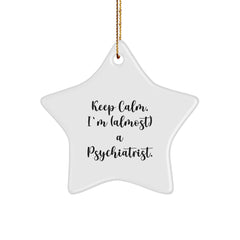 Funny Psychiatrist Gifts - 'Keep Calm, I'm (almost) A Psychiatrist.' Star Ornament for Christmas from Friends or Coworkers - Image 1