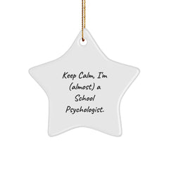 Funny School Psychologist Gifts - Keep Calm, I'm (almost) A School Psychologist. Star Ornament, Gifts from Family to School Psychologist, Christmas Unique Presents for School Psychologist - Image 1