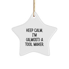 Funny Tool Maker Gifts - 'Keep Calm, I'm (almost) A Tool Maker.' Star Ornament for Men, Women, Friends, Coworkers, Family Christmas Unique Finds from Friends - Image 1