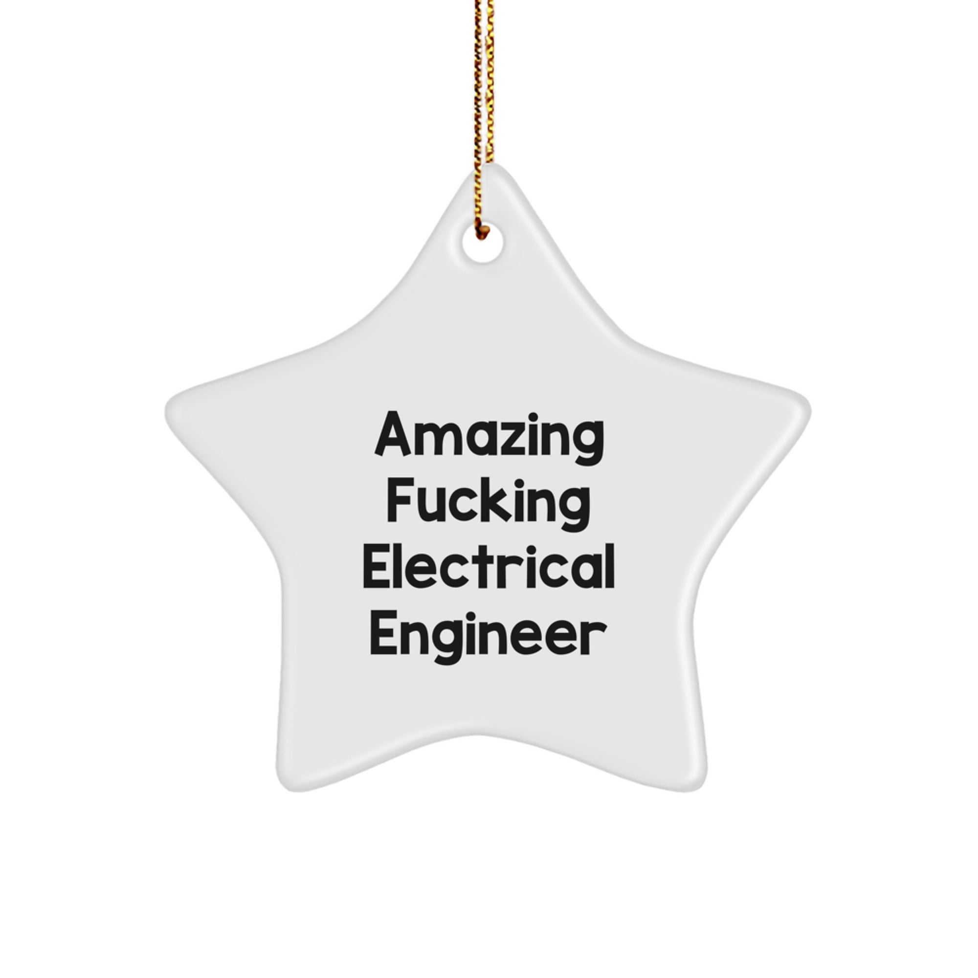 Funny Electrical Engineer Star Ornament Gifts from Friends to Electrical Engineer, 'Amazing F--king Electrical Engineer' Quote, White Star Shaped Christmas Decoration - Image 1