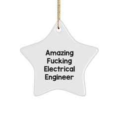 Funny Electrical Engineer Star Ornament Gifts from Friends to Electrical Engineer, 'Amazing F--king Electrical Engineer' Quote, White Star Shaped Christmas Decoration - Image 1
