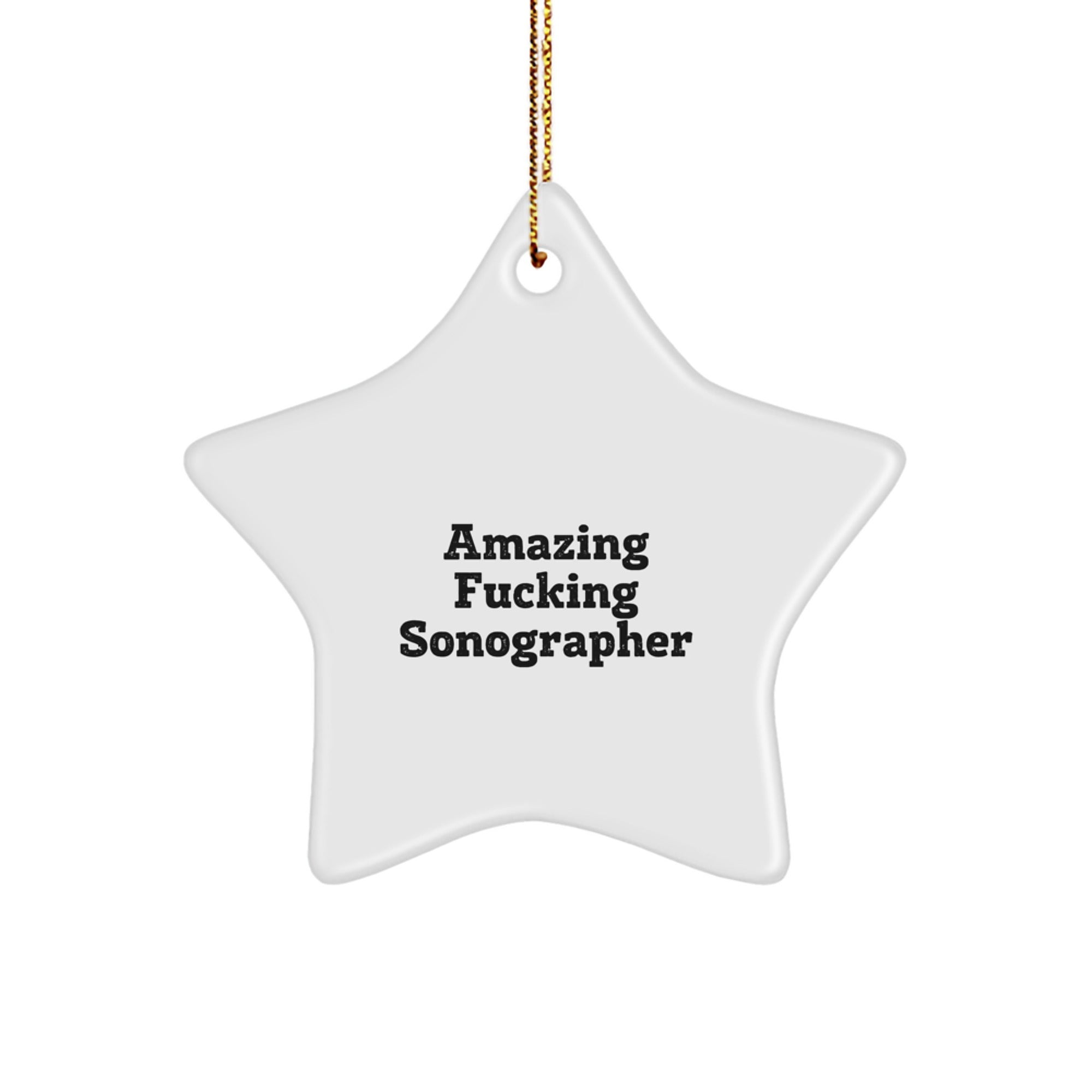 Funny Sonographer Gifts from Friends - Amazing Star Ornament for Christmas - 'Amazing F--king Sonographer' Quote - Image 1