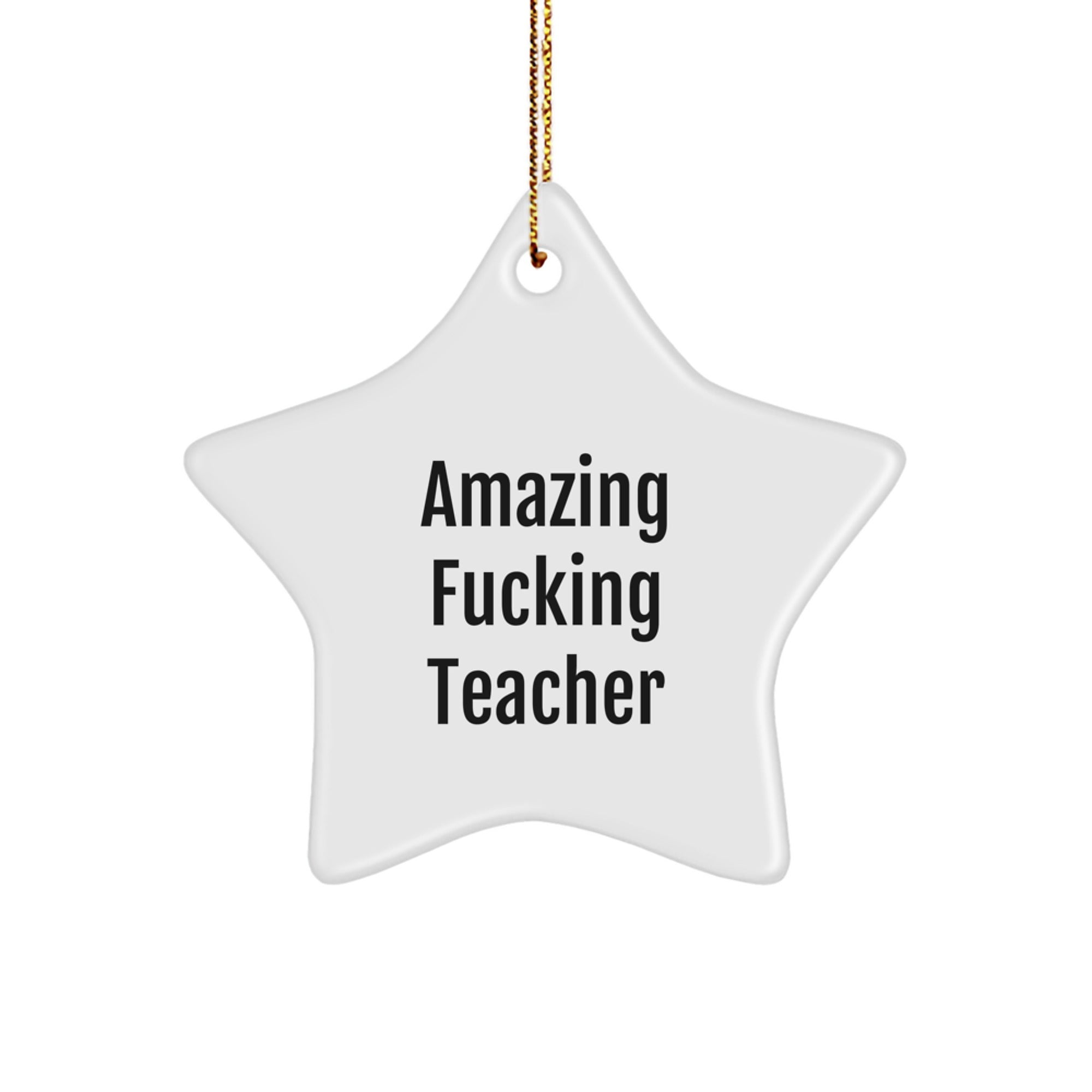 Amazing F--king Teacher Star Ornament, Funny Teacher Gifts for Christmas, Gifts from Friends, Teacher Appreciation - Image 1