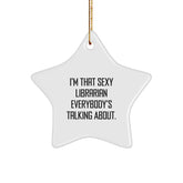 Funny Librarian Gifts from Friends for Christmas - Star Ornament with 'I'm That Sexy Librarian Everybody's Talking About.' Quote, Perfect for Coworkers, Family, and Loved Ones - Image 1