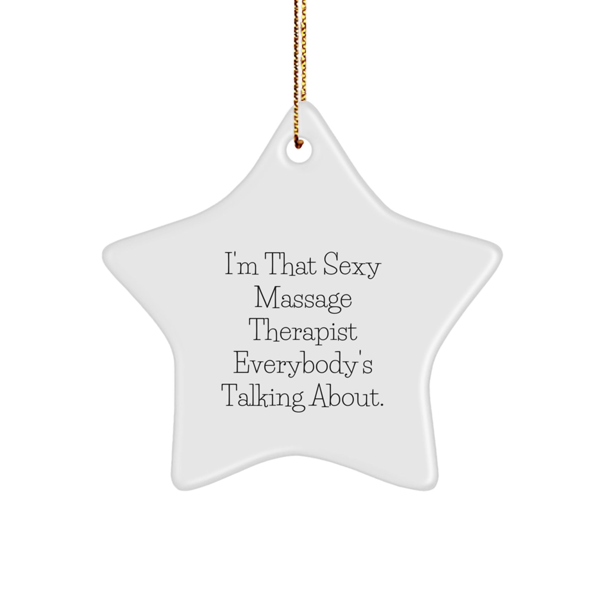 Funny Massage Therapist Gifts Star Ornament 'I'm That Sexy Massage Therapist Everybody's Talking About' Gifts from Family, Friends, Coworkers to Massage Therapist, Men, Women, Girls, Boys - Image 1