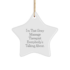 Funny Massage Therapist Gifts Star Ornament 'I'm That Sexy Massage Therapist Everybody's Talking About' Gifts from Family, Friends, Coworkers to Massage Therapist, Men, Women, Girls, Boys - Image 1