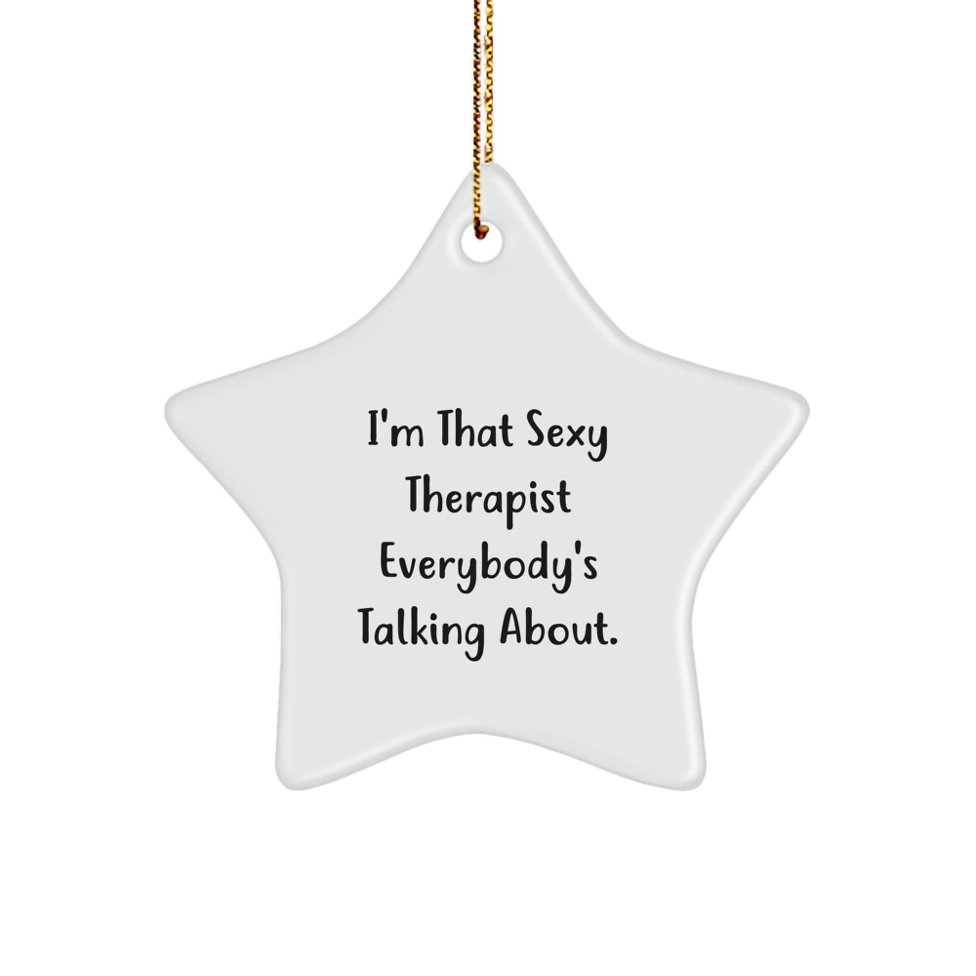 Funny Therapist Gifts from Friends - I'm That Sexy Therapist Everybody's Talking About Star Ornament for Therapist, Unique Christmas Unique Gifts for Men, Women, Coworkers - Image 1