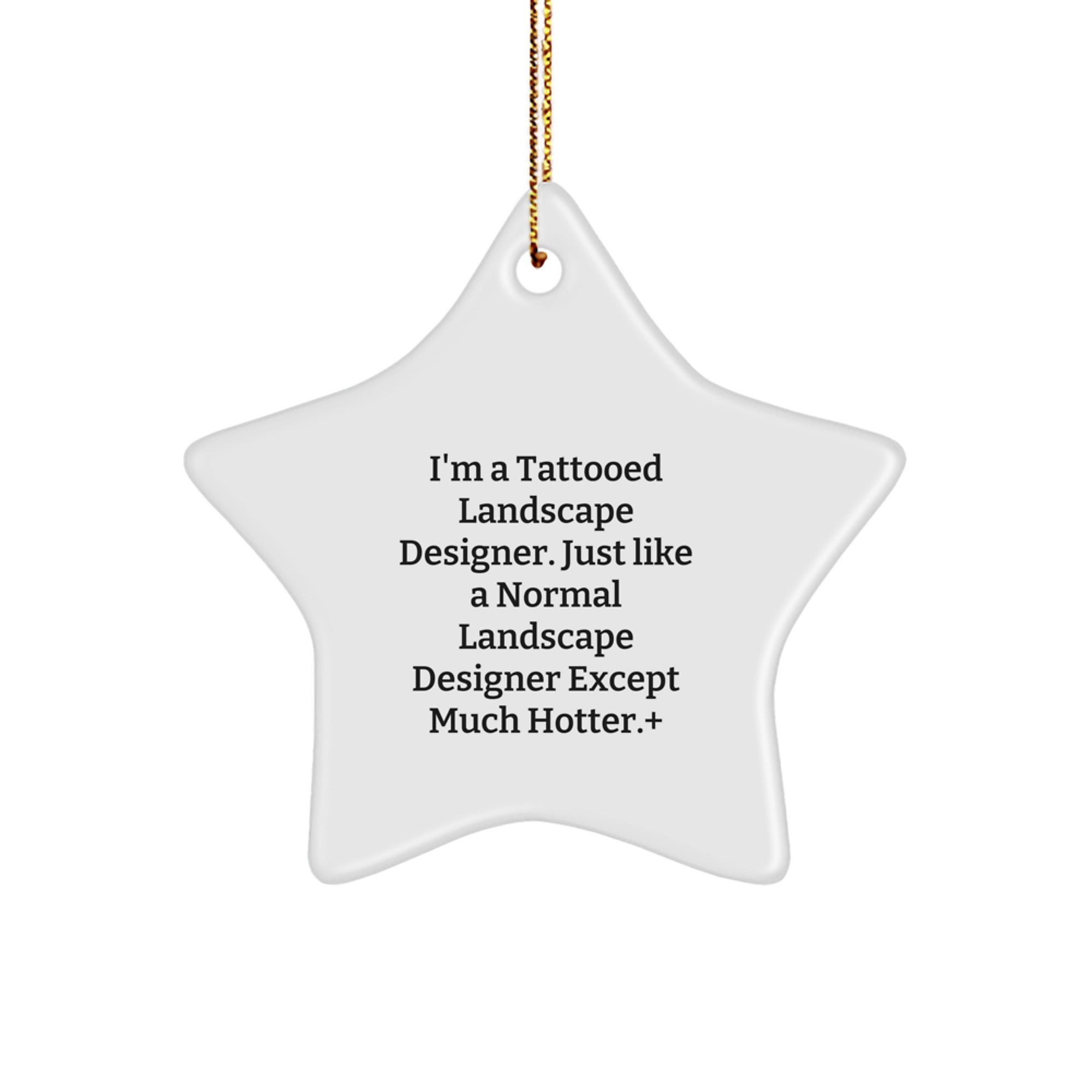 Funny Landscape Designer Gift, Gifts from Men to Coworkers, Unique Star Ornament for Christmas, 'I'm a Tattooed Landscape Designer...' - Durable MDF Star with High-Gloss Finish - Image 1
