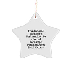 Funny Landscape Designer Gift, Gifts from Men to Coworkers, Unique Star Ornament for Christmas, 'I'm a Tattooed Landscape Designer...' - Durable MDF Star with High-Gloss Finish - Image 1