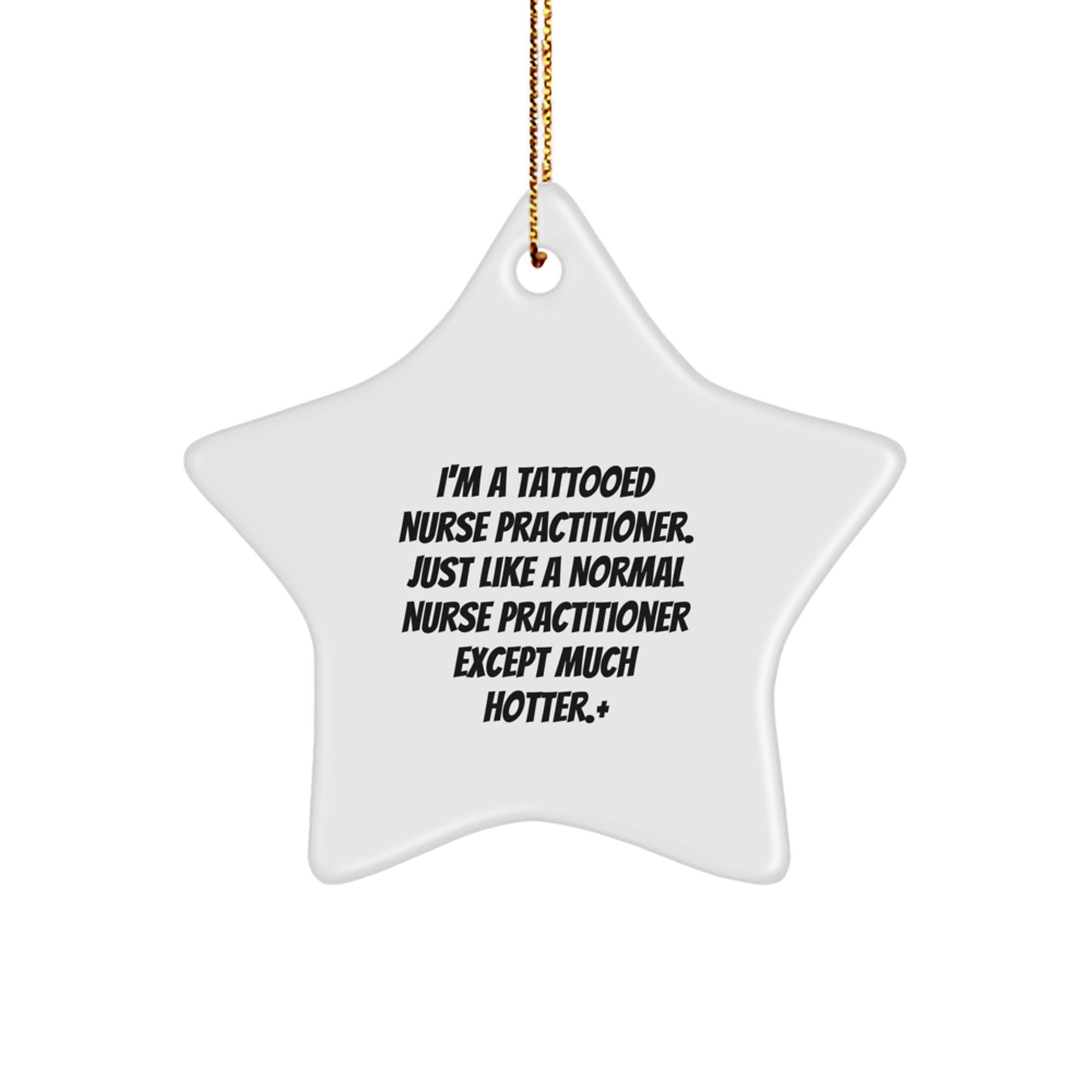 Nurse Practitioner Gifts for Christmas - 'I'm A Tattooed Nurse Practitioner...' Star Ornament from Friends, Family, or Coworkers - Image 1