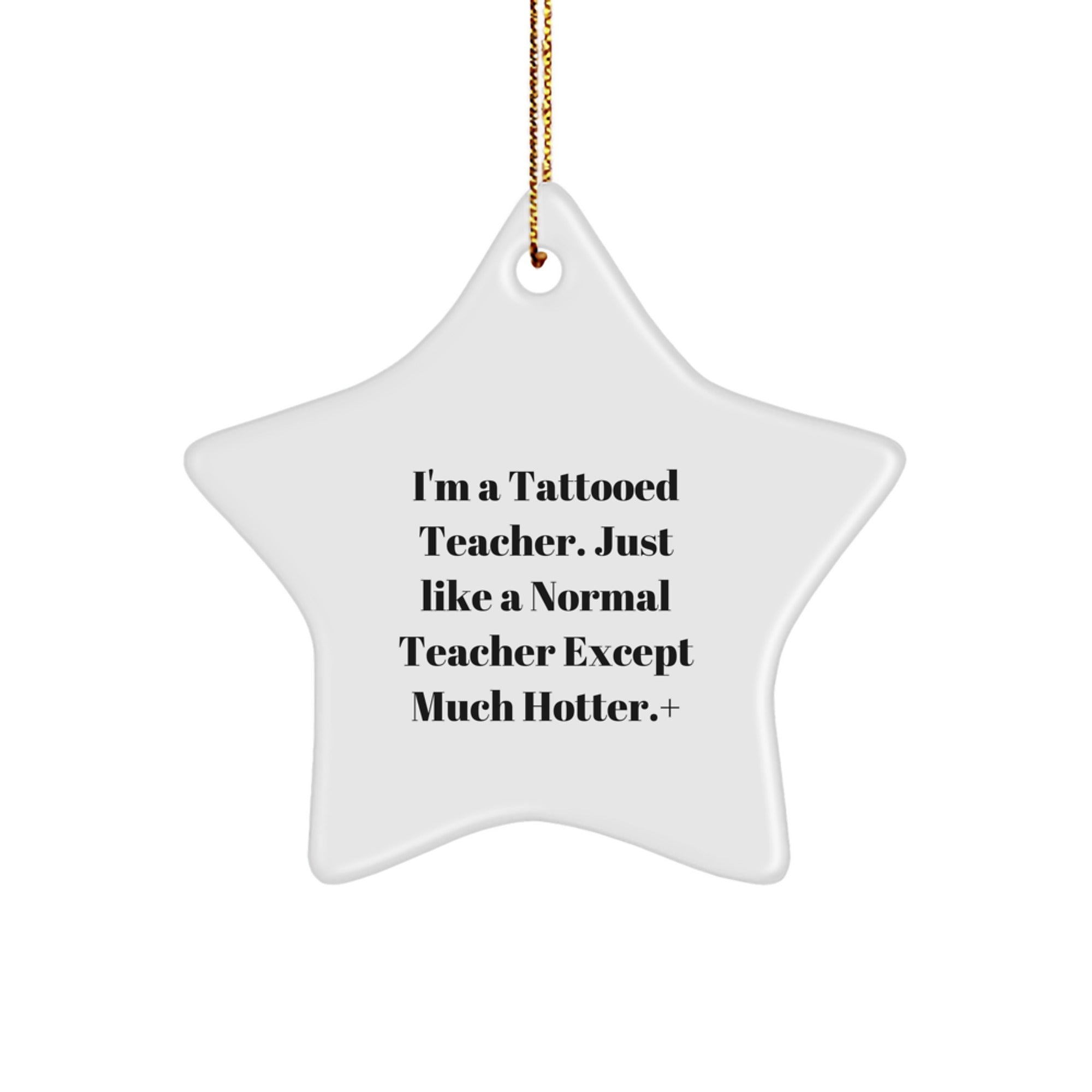 Funny Teacher Gifts from Women, Gifts for Teacher, Star Ornament with 'I'm A Tattooed Teacher...' Quote, Unique Christmas Unique Gifts for Her - Image 1