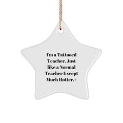 Funny Teacher Gifts from Women, Gifts for Teacher, Star Ornament with 'I'm A Tattooed Teacher...' Quote, Unique Christmas Unique Gifts for Her - Image 1