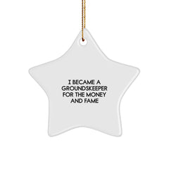 groundskeeper Gifts, Funny Star Ornament for Men, Women, Friends, Coworkers, Family, 'I Became A groundskeeper For The Money And Fame' Quote, Christmas Unique Gifts from Friends to groundskeepers - Image 1