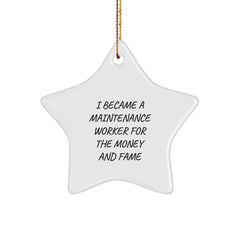Funny Maintenance Worker Gifts for Men, Unique Star Ornament for Maintenance Workers, I Became A Maintenance Worker For The Money And Fame Christmas Unique Gift from Friends - Image 1