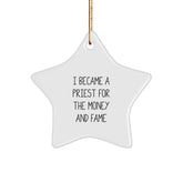 Funny Priest Gifts for Men - I Became A Priest For The Money And Fame Star Ornament White 3.25" Tall, Gifts from Men to Family - Image 1