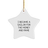 Sailor's Star Ornament Gifts for Men, Women, Friends, and Family - Funny Quote I Became A Sailor For The Money And Fame - Christmas Unique Gifts from Friends - Image 1