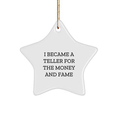 Teller Gifts for Men, Women, or Friends - Funny Star Ornament from I Became A Teller For The Money And Fame, Christmas Unique Gifts for Coworkers, Family - Image 1