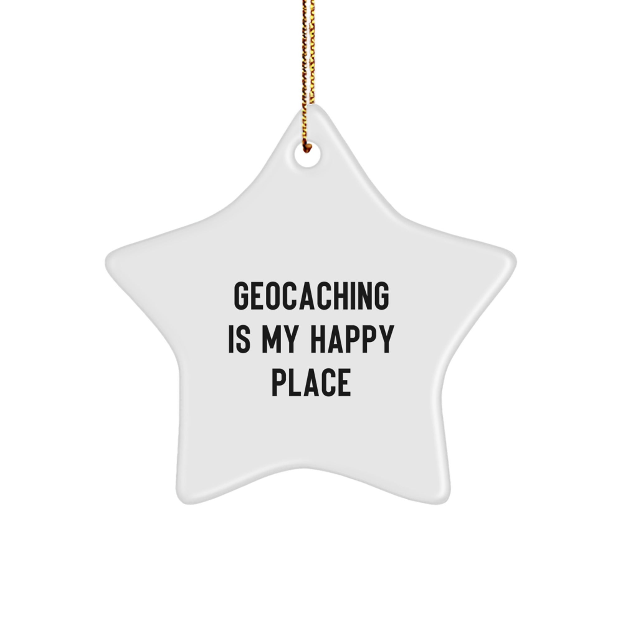 Geocaching Star Ornament, Funny Quote 'Geocaching Is My Happy Place', Christmas Unique Gifts for Geocaching Lovers from Friends or Family - Image 1