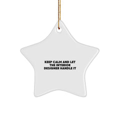 Funny Interior Designer Star Ornament Gifts from Friends and Family for Christmas Unique Decorations - Keep Calm And Let The Interior Designer Handle It - Image 1