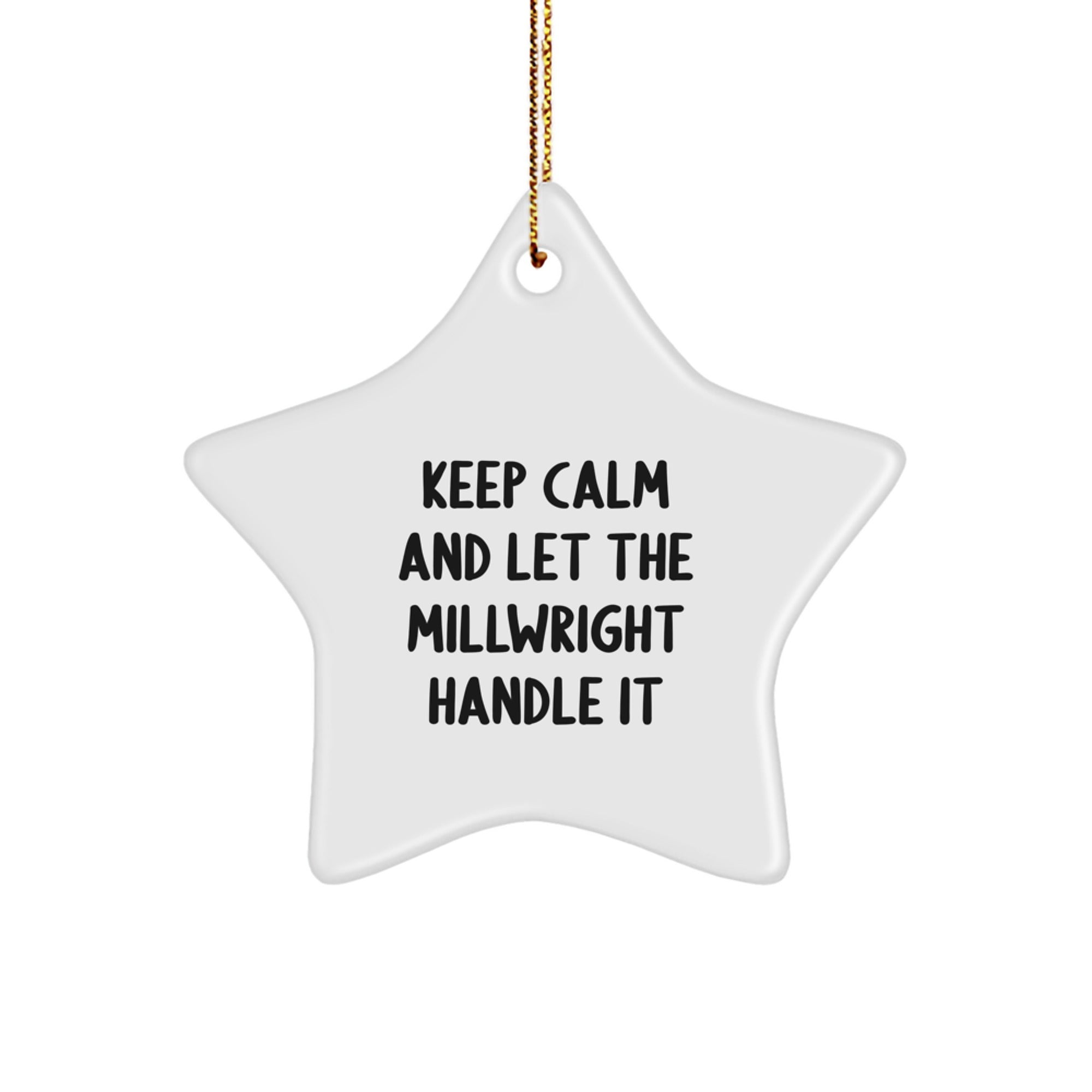 Funny Millwright Gifts from Friends and Family - 'Keep Calm And Let The Millwright Handle It' Christmas Star Ornament for Millwrights, Men and Women - Image 1