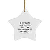 Funny Nuclear Technologist Christmas Unique Gifts from Friends for Men Women Coworkers Family - Keep Calm And Let The Nuclear Technologist Handle It Star Ornament - Image 1