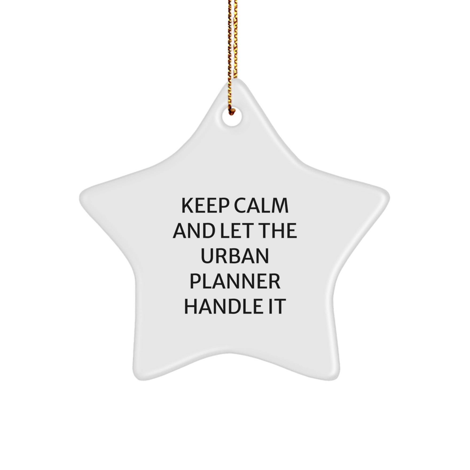 Urban Planner Christmas Unique Gifts from Friends - Keep Calm And Let The Urban Planner Handle It, Cute Star Ornament, White Color, MDF Material, Gifts for Urban Planner - Image 1