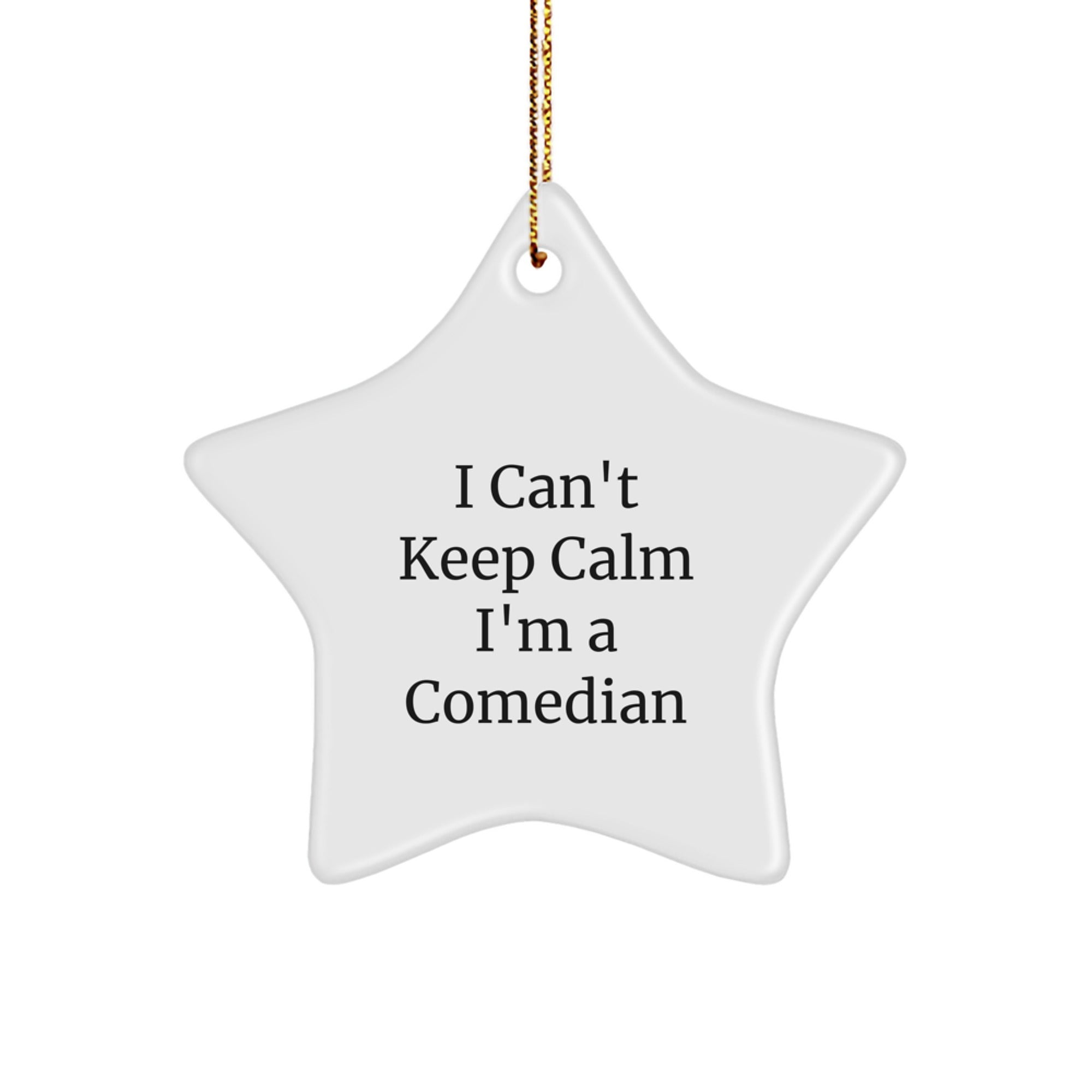 Funny Comedian Gifts from, 'I Can't Keep Calm I'm A Comedian' Star Ornament for Comedian, Friends, and Family - Image 1