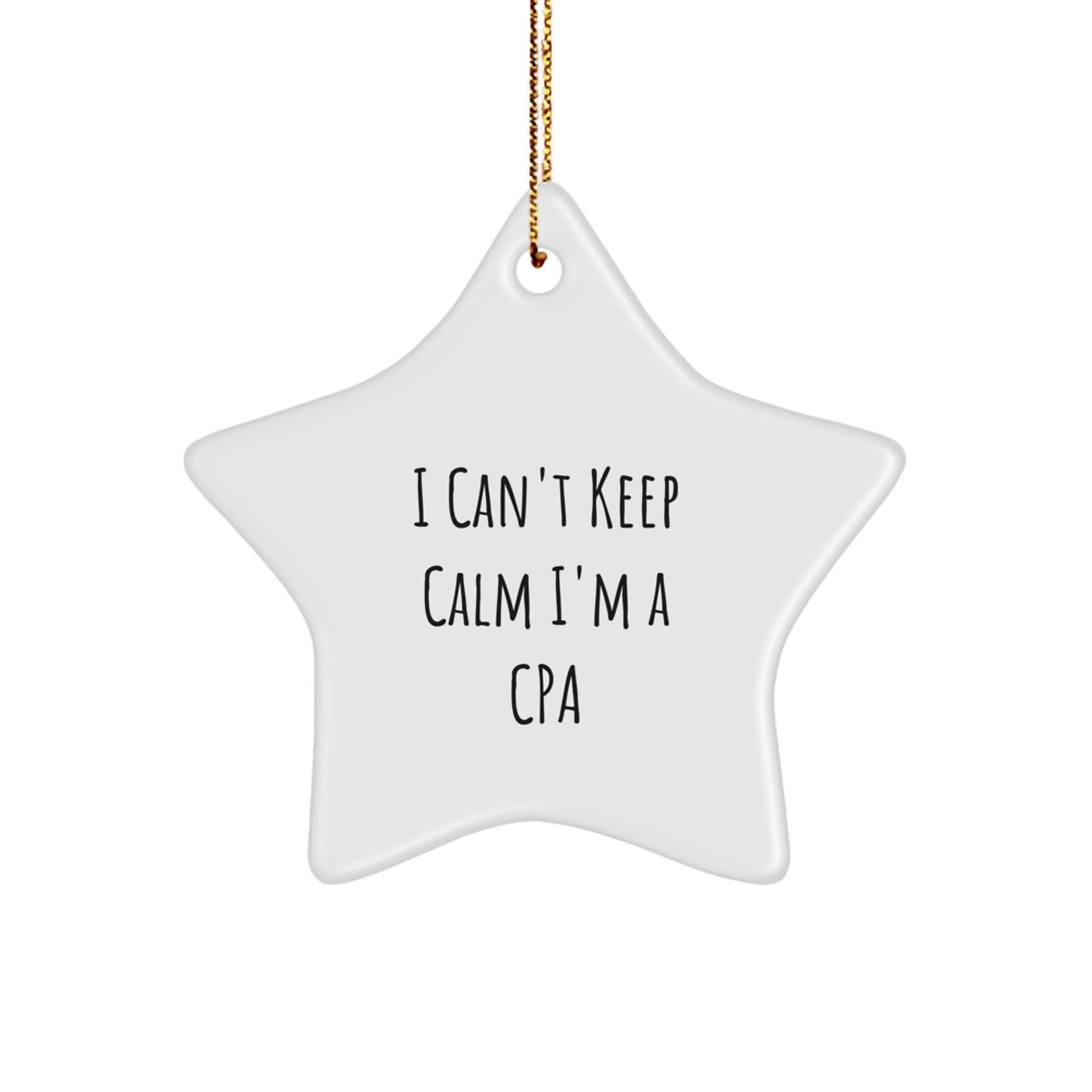 Funny CPA Gifts - 'I Can't Keep Calm I'm A Cpa' Star Ornament for Christmas, Gifts from Friends for CPA, Gifts for Men, Women, or Coworkers - Image 1