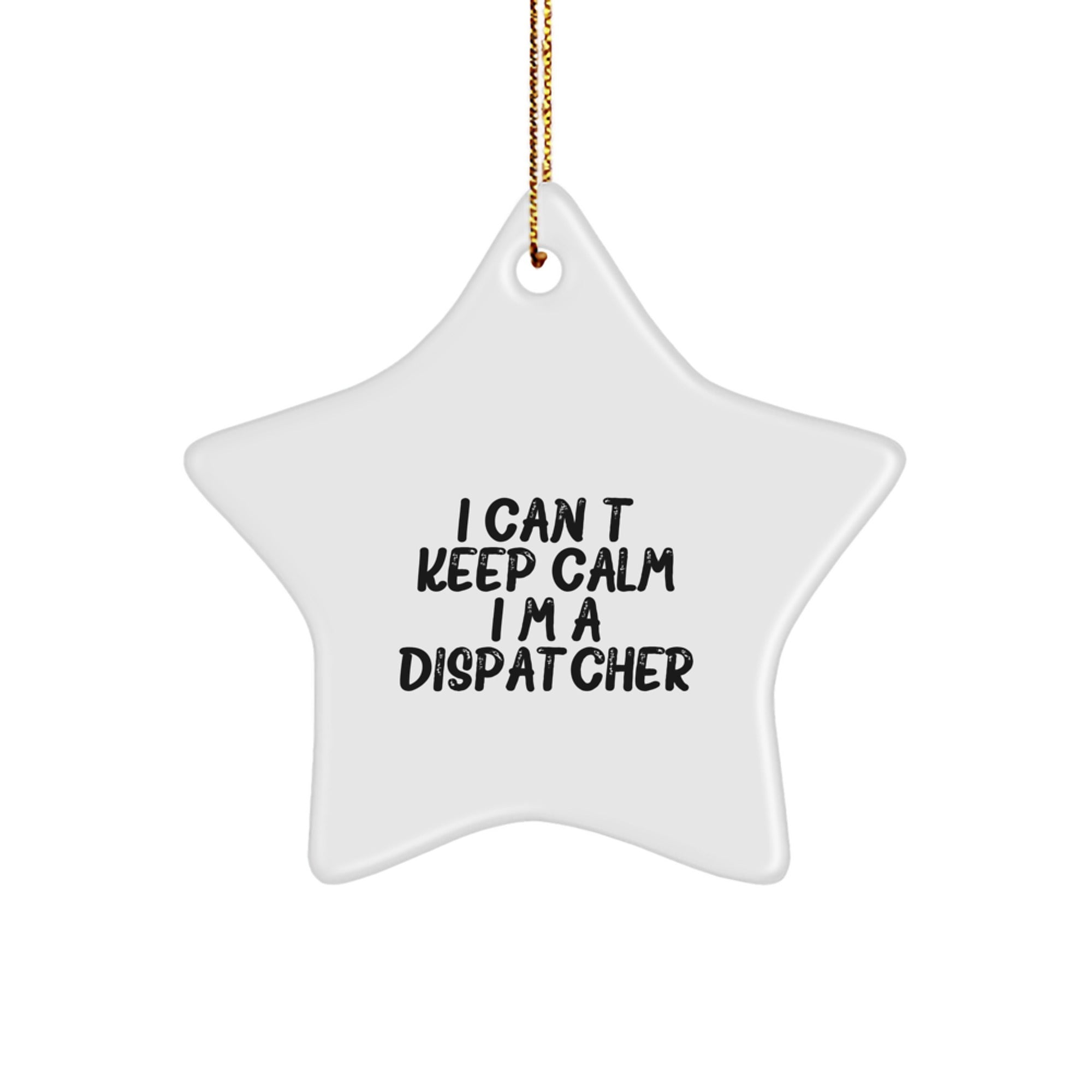 I Can't Keep Calm I'm A Dispatcher Funny Christmas Star Ornament Gifts from Friends to Dispatcher, Dispatcher Gifts, Christmas Unique Dispatchers' Decorations - Image 1