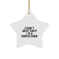 I Can't Keep Calm I'm A Dispatcher Funny Christmas Star Ornament Gifts from Friends to Dispatcher, Dispatcher Gifts, Christmas Unique Dispatchers' Decorations - Image 1