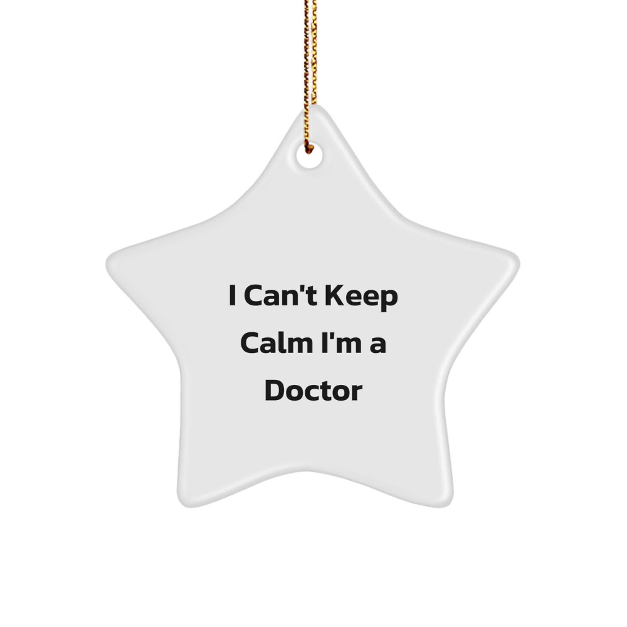 Funny Doctor Gifts for Men - I Can't Keep Calm I'm A Doctor Star Ornament Unique Christmas Decorations Gifts from Family - Image 1