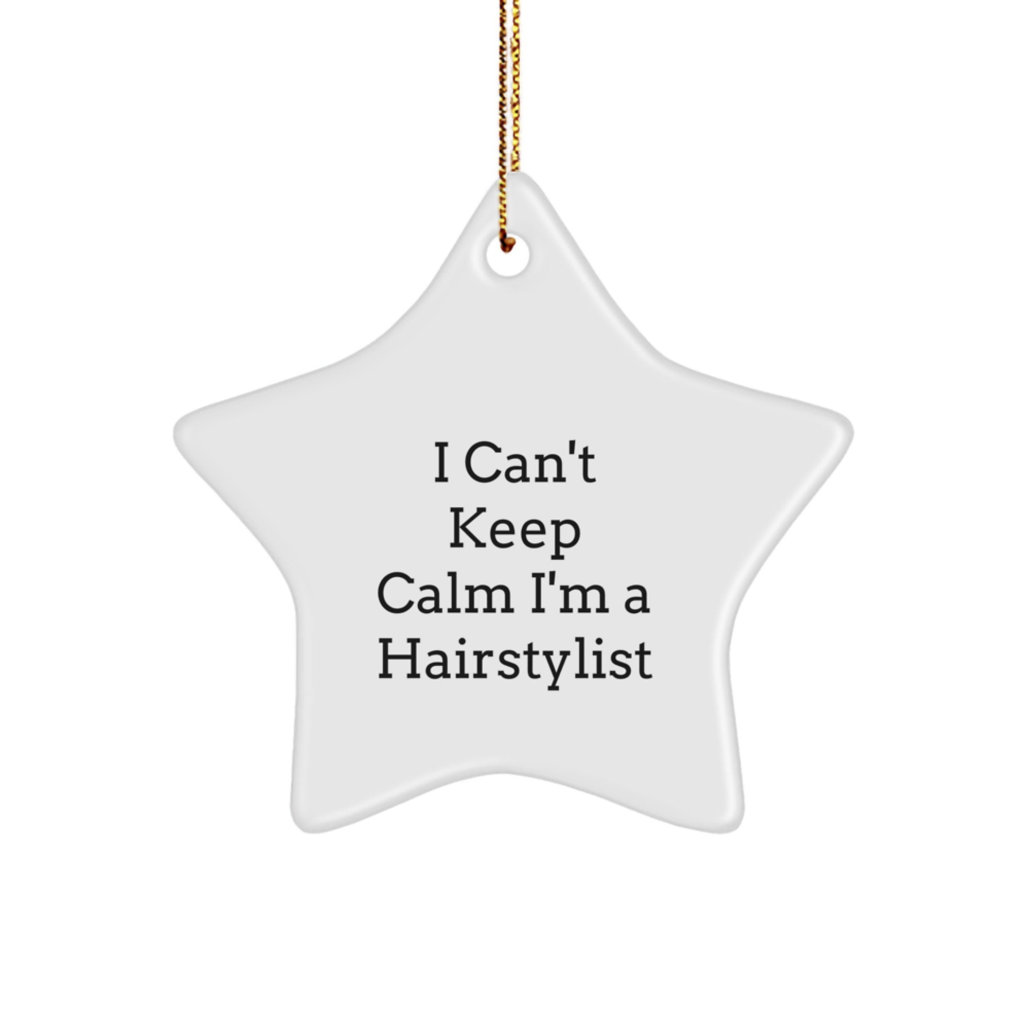 'I Can't Keep Calm I'm A Hairstylist' Funny Star Ornament Gifts from Friends for Hairstylist, Christmas Unique Gifts - Image 1