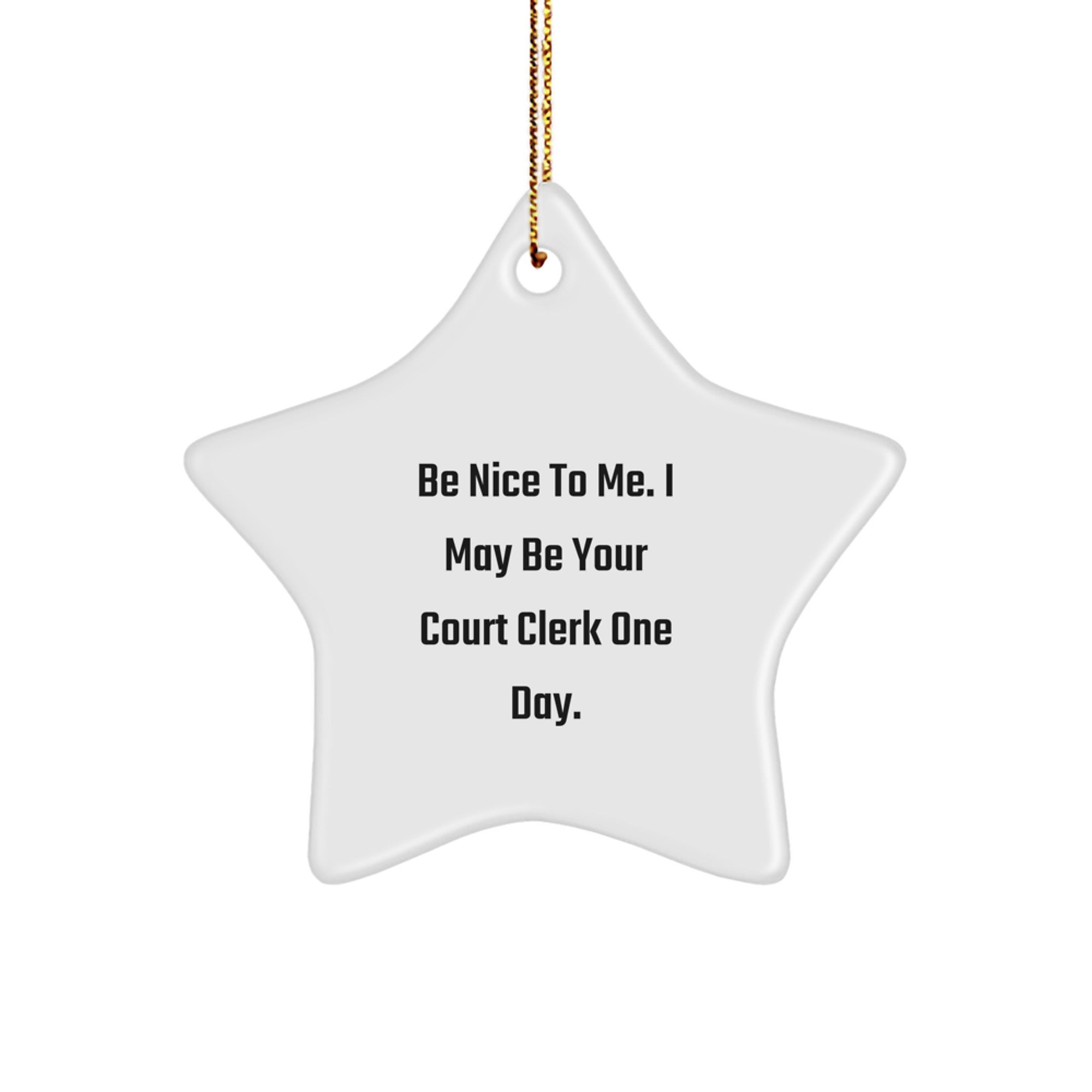 Funny Court Clerk Gifts for Christmas - Star Ornament with 'Be Nice To Me. I May Be Your Court Clerk One Day.' Quote, Gifts from Family to Court Clerk - Image 1