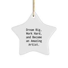 Inspirational Artist Gifts, Star Ornament, Christmas Unique Gifts from Friends and Family with 'Dream Big, Work Hard, And Become An Amazing Artist.' Quote - Image 1