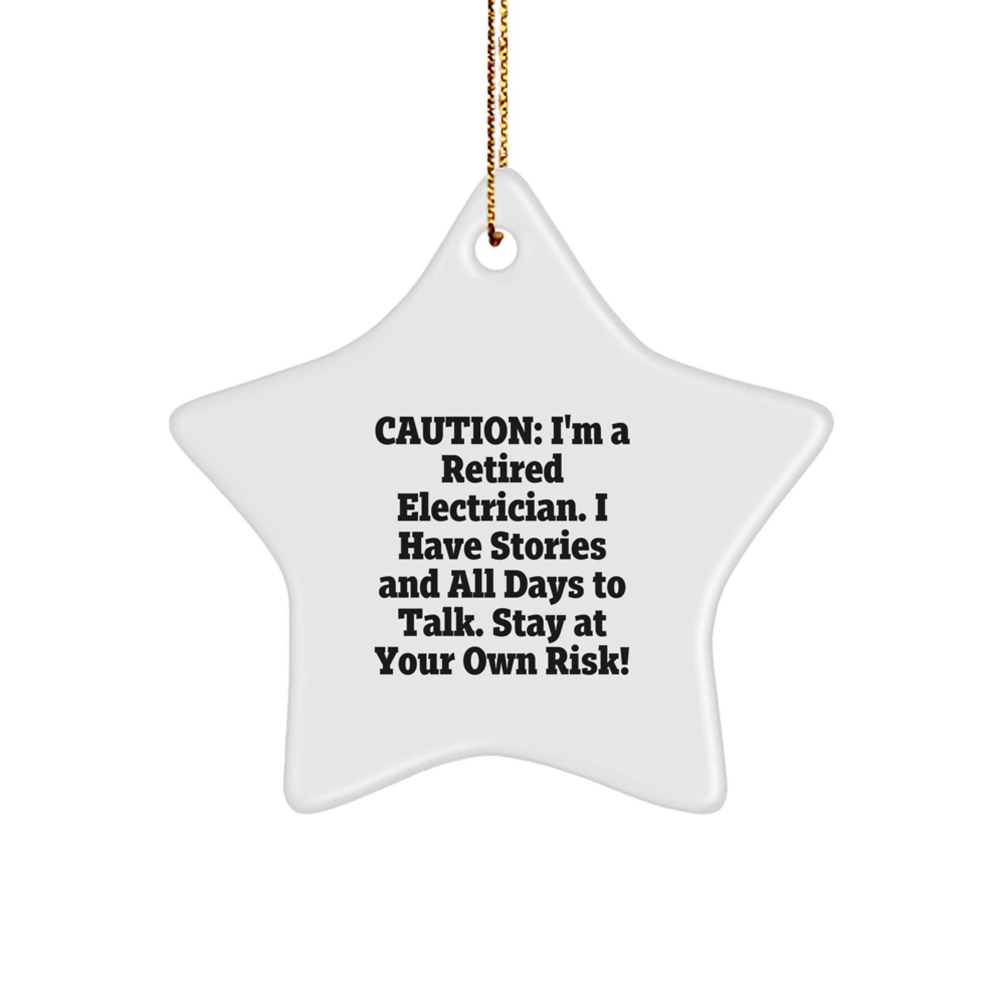 Funny Electrician Gifts: 'Caution: I'm A Retired Electrician...' Star Ornament for Friends, Family, Coworkers, or Christmas Decor - Image 1
