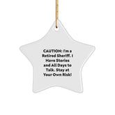 Sheriff's Star Ornament, Gifts from Friends and Family, 'Caution: I'm A Retired Sheriff... Stay At Your Own Risk!' - Christmas Decorations - Image 1