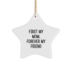 First My Mom, Forever My Friend Funny Mom Star Ornament Gift from Family for Christmas - Image 1