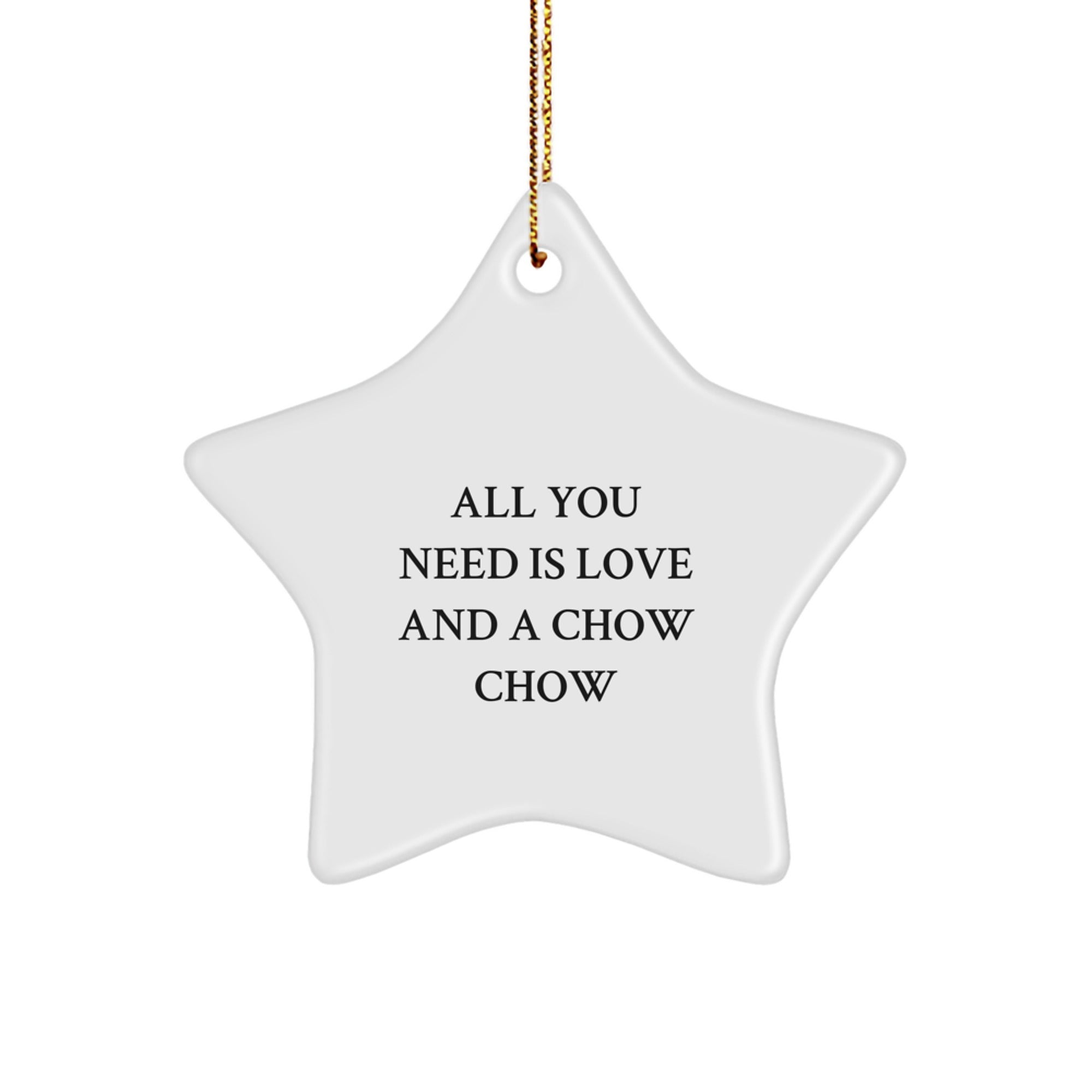Chow Chow Dog Lovers Gifts from Family, Friends, or Coworkers - Star Ornament for Christmas - All You Need Is Love And A Chow Chow - Image 1