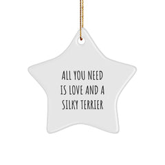 Funny Silky Terrier Dog Gifts for Silky Terrier Dog Lovers All You Need Is Love And A Silky Terrier Star Ornament for Christmas - Image 1