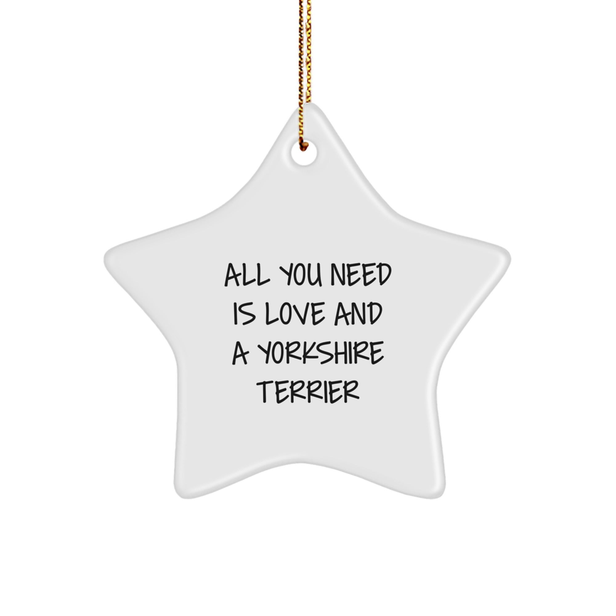 Yorkshire Terrier Dog Star Ornament Gifts from Men Women Friends for Christmas Unique Decoration - All You Need Is Love - Image 1