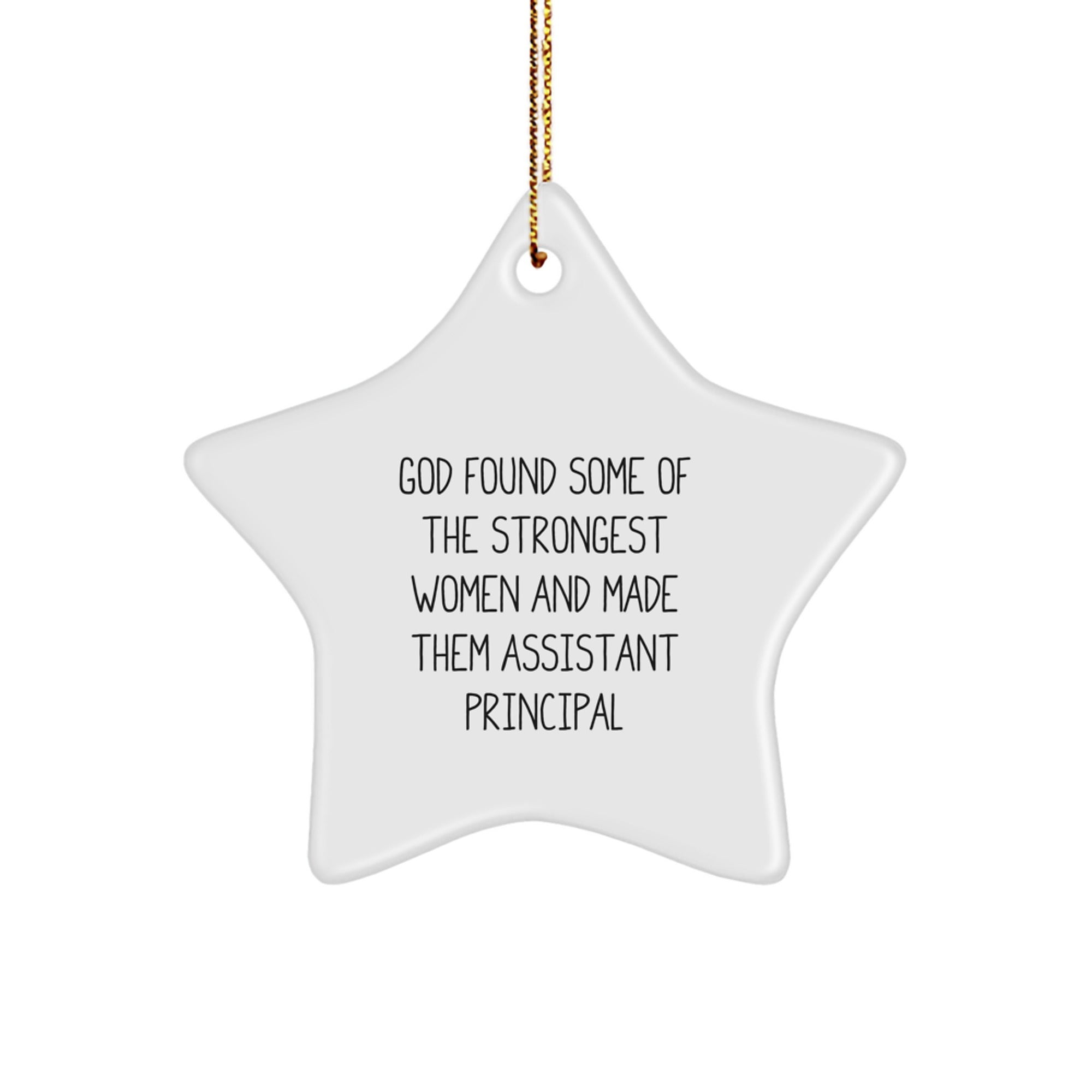 Funny Assistant Principal Gifts, Unique Star Ornament for Christmas, 'God Found Some Of The Strongest Women And Made Them Assistant Principal' Quote, Gifts from Friends or Family - Image 1