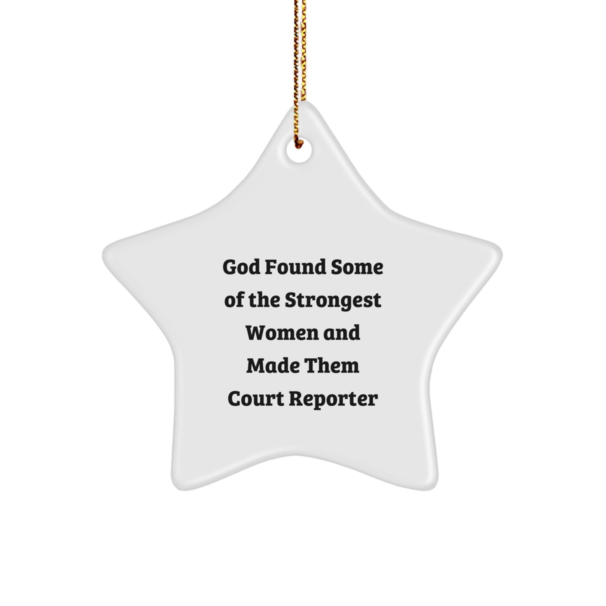 'Courting Laughter' Court Reporter Gifts from Friends, a Unique Christmas Star Ornament for Her, 'God Found Some Of The Strongest Women And Made Them Court Reporter' - Image 1