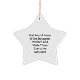 Funny Executive Assistant Gifts from Women to Men - God Found Some Of The Strongest Women And Made Them Executive Assistant Star Ornament for Christmas - Image 1