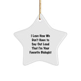 Funny Biologist Gifts from Friends for Christmas Unique Star Ornaments I Love How We Don't Have To Say Out Loud That I'm Your Favorite Biologist - Image 1