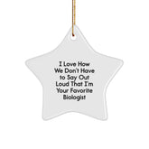 Funny Biologist Gifts from Friends - I Love How We Don't Have To Say Out Loud That I'm Your Favorite Biologist Christmas Star Ornament for Him, Her, or Family - Image 1