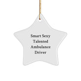 Funny Ambulance Driver Gifts - 'Smart Sexy Talented' Star Ornament for Christmas, Gifts from Friends to Ambulance Driver - Image 1