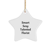 Funny Florist Gifts - Smart Sexy Talented Florist Star Ornament for Christmas, Gifts from Friends, Coworkers, Family - Image 1